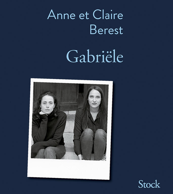 Couverture de l’ouvrage Gabriële par Anne et Claire Berest <br/> &copy;  Editions Stock