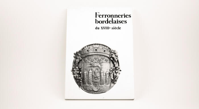 Ferronneries Bordelaises du XVIIIe siècle, Marie‑France Lacoue-Labarthe, 1983<br/> &copy;  madd Bordeaux - F. Griffon