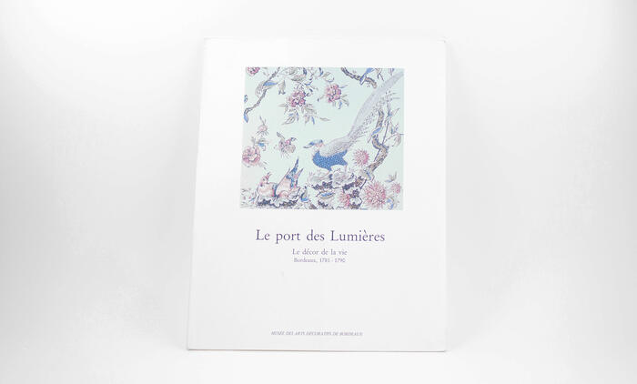 Le Port des Lumières, Le décor de la vie, Bordeaux 1781-1790, 1989<br/> &copy;  madd Bordeaux - F. Griffon